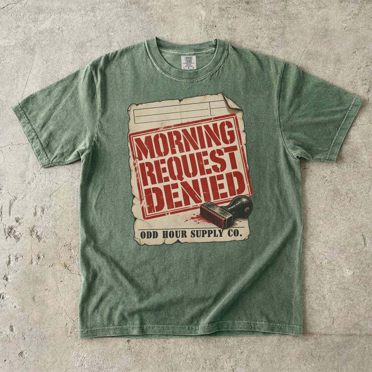 Moss Comfort Colors 1717 T-shirt with the Morning Request Denied graphic, front view