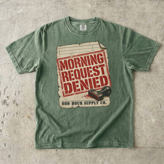 Moss Comfort Colors 1717 T-shirt with the Morning Request Denied graphic, front view